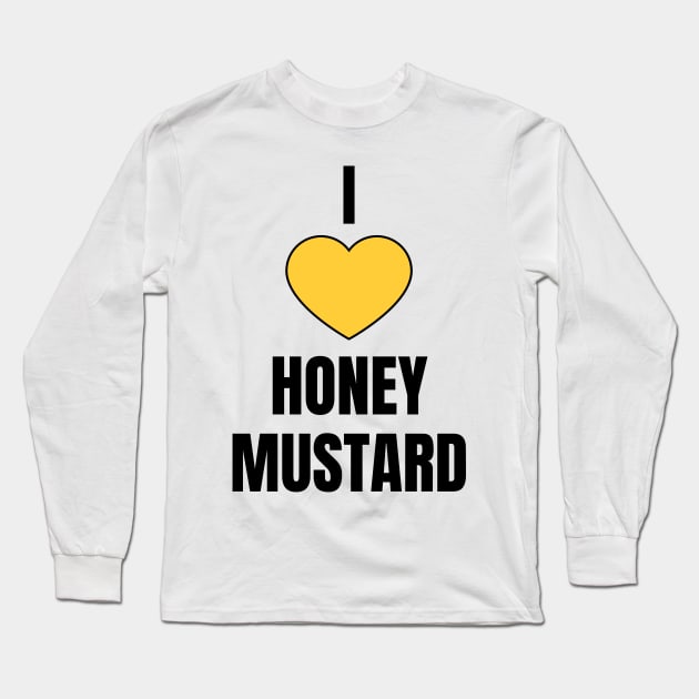I Love Honey Mustard Long Sleeve T-Shirt by QCult